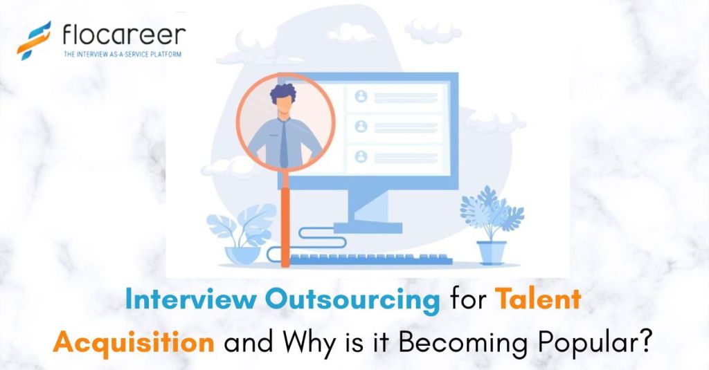 Interview Outsourcing for Talent Acquisition and Why is it Becoming Popular?